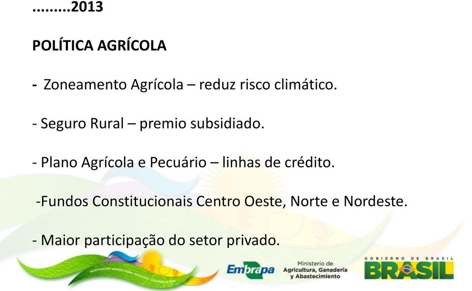 - Plano Agrícola e Pecuário linhas de crédito.