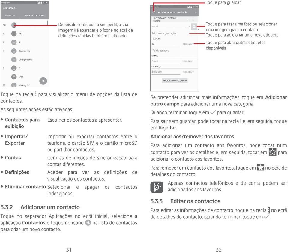 da lista de contactos. As seguintes ações estão ativadas: Contactos para exibição Importar/ Exportar Contas Escolher os contactos a apresentar.