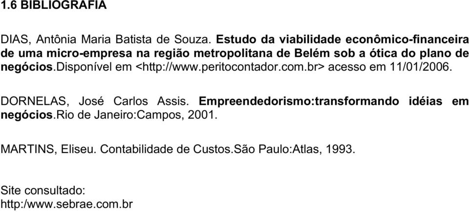 plano de negócios.disponível em <http://www.peritocontador.com.br> acesso em 11/01/2006. DORNELAS, José Carlos Assis.