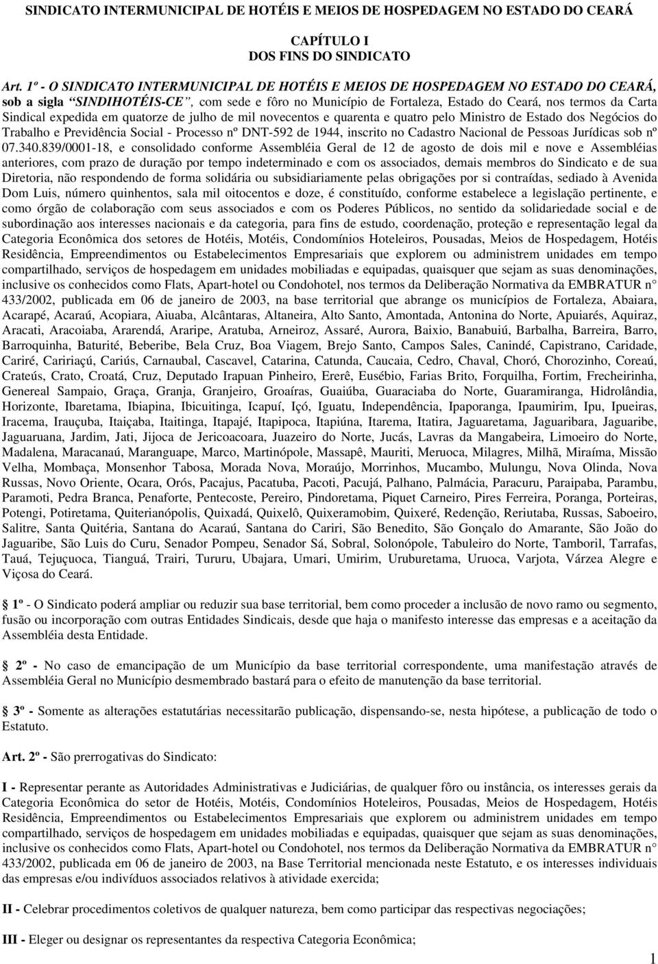 Sindical expedida em quatorze de julho de mil novecentos e quarenta e quatro pelo Ministro de Estado dos Negócios do Trabalho e Previdência Social - Processo nº DNT-592 de 1944, inscrito no Cadastro