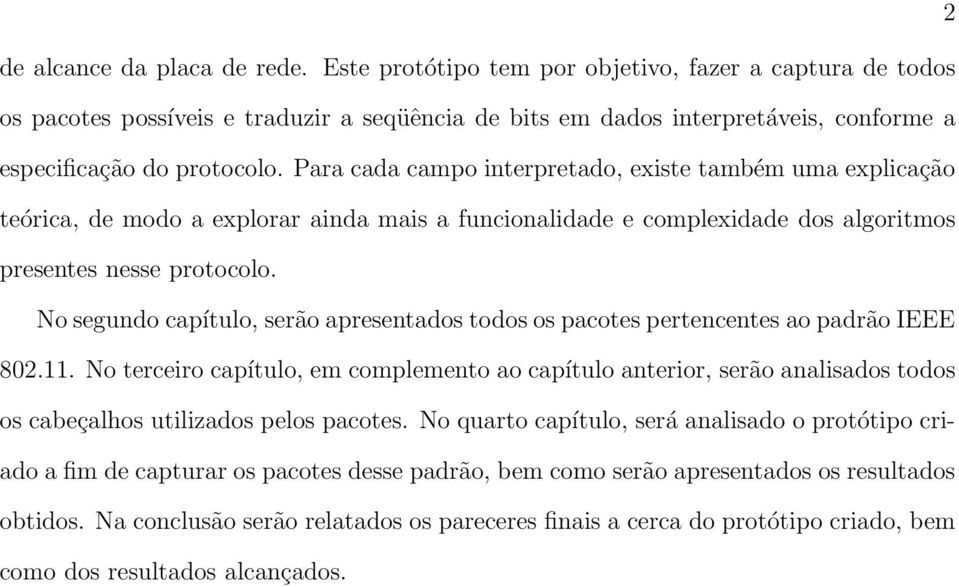 Para cada campo interpretado, existe também uma explicação teórica, de modo a explorar ainda mais a funcionalidade e complexidade dos algoritmos presentes nesse protocolo.