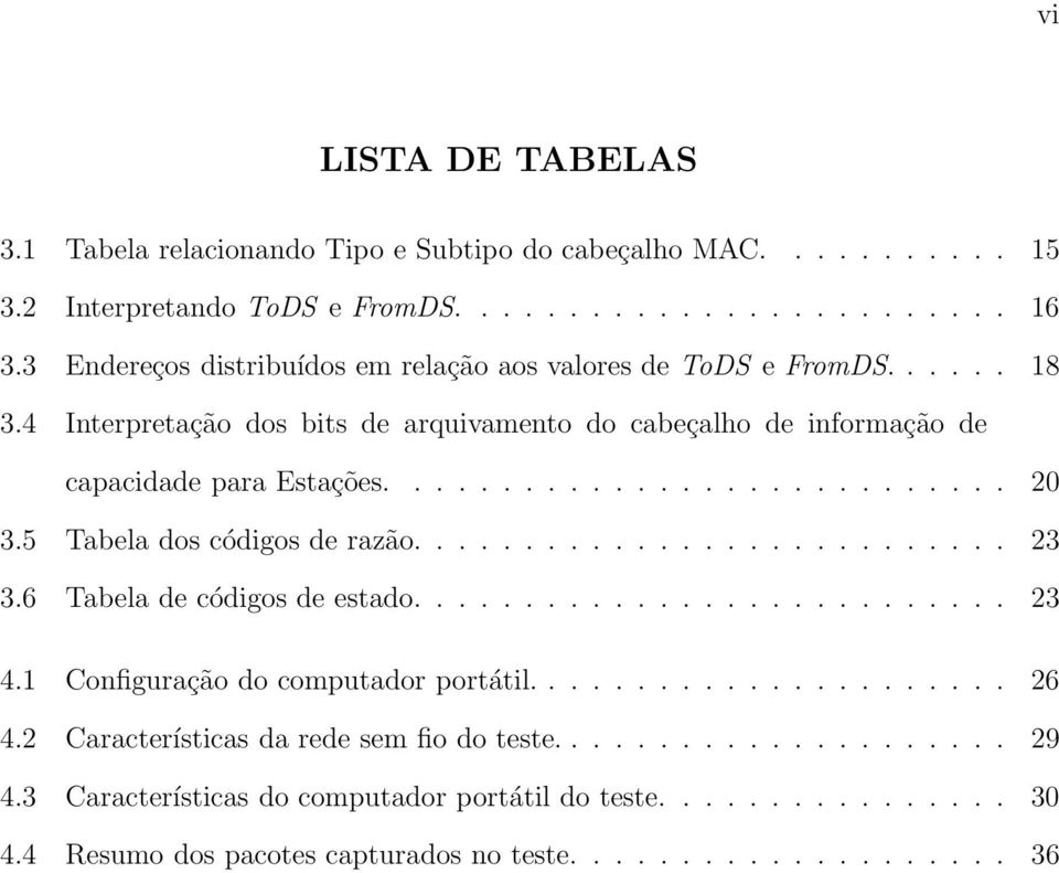 5 Tabela dos códigos de razão........................... 23 3.6 Tabela de códigos de estado........................... 23 4.1 Configuração do computador portátil...................... 26 4.