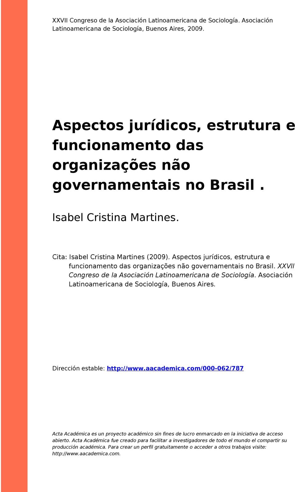 Aspectos jurídicos, estrutura e funcionamento das organizações não governamentais no Brasil. XXVII Congreso de la Asociación Latinoamericana de Sociología.