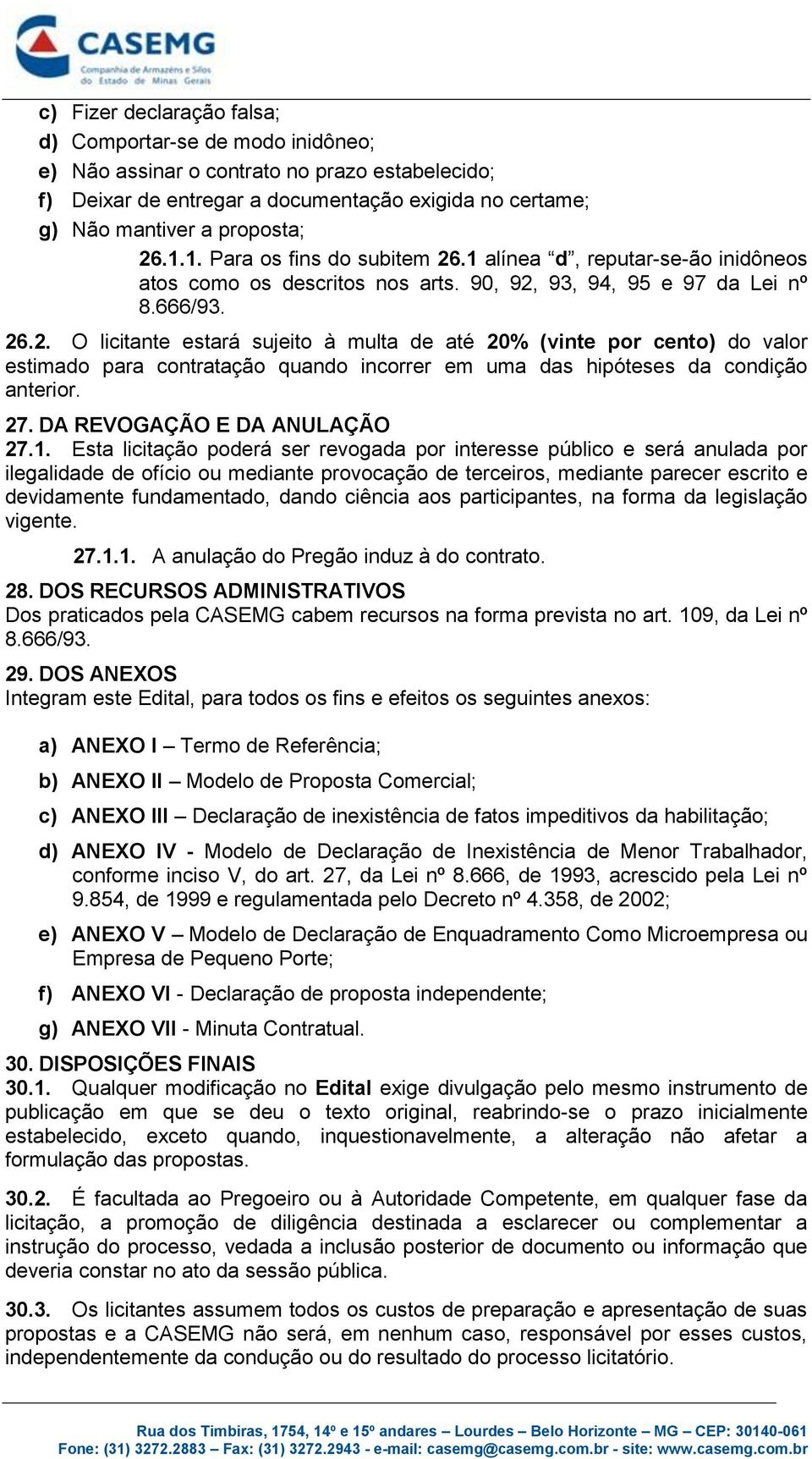 27. DA REVOGAÇÃO E DA ANULAÇÃO 27.1.