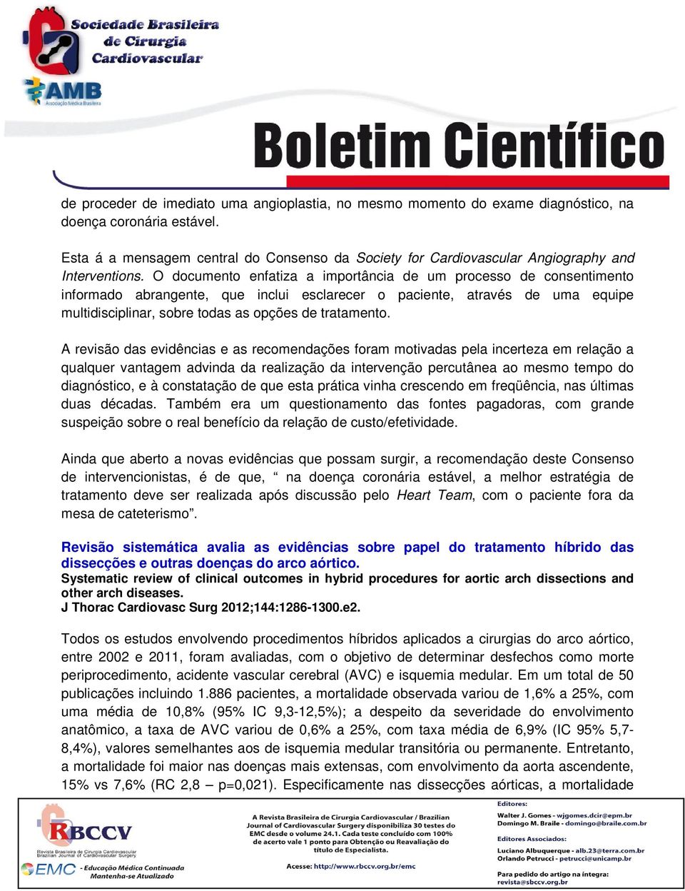 O documento enfatiza a importância de um processo de consentimento informado abrangente, que inclui esclarecer o paciente, através de uma equipe multidisciplinar, sobre todas as opções de tratamento.