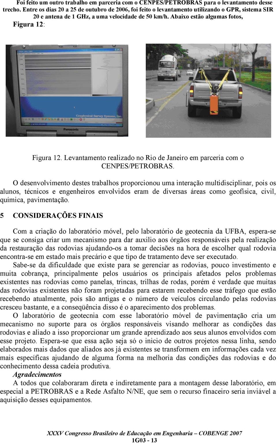 Levantamento realizado no Rio de Janeiro em parceria com o CENPES/PETROBRAS.