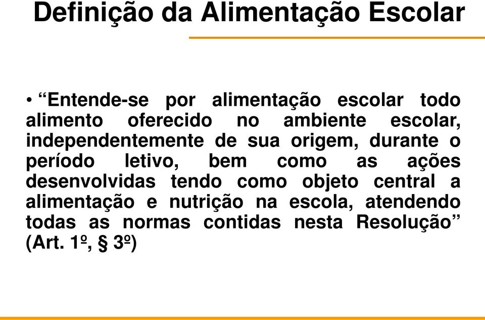 letivo, bem como as ações desenvolvidas tendo como objeto central a alimentação e