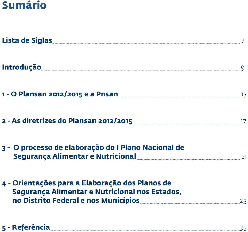 Segurança Alimentar e Nutricional 21 4 - Orientações para a Elaboração dos Planos de