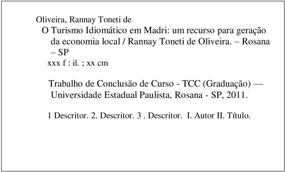 ; xx cm Trabalho de Conclusão de Curso - TCC (Graduação) Universidade Estadual