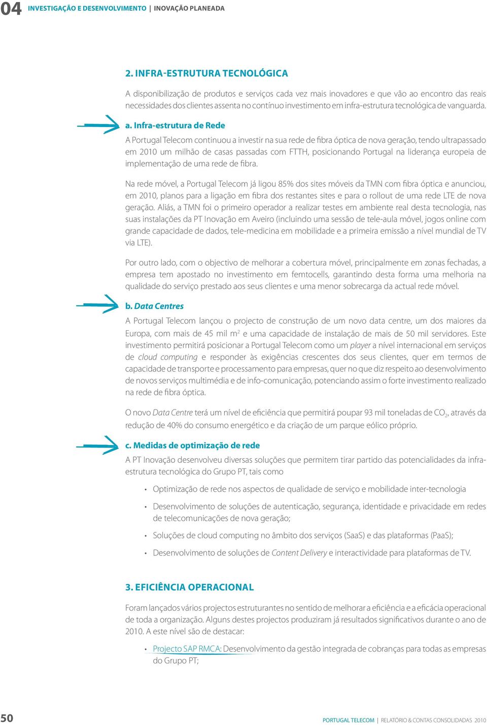 infra-estrutura tecnológica de vanguarda. a.