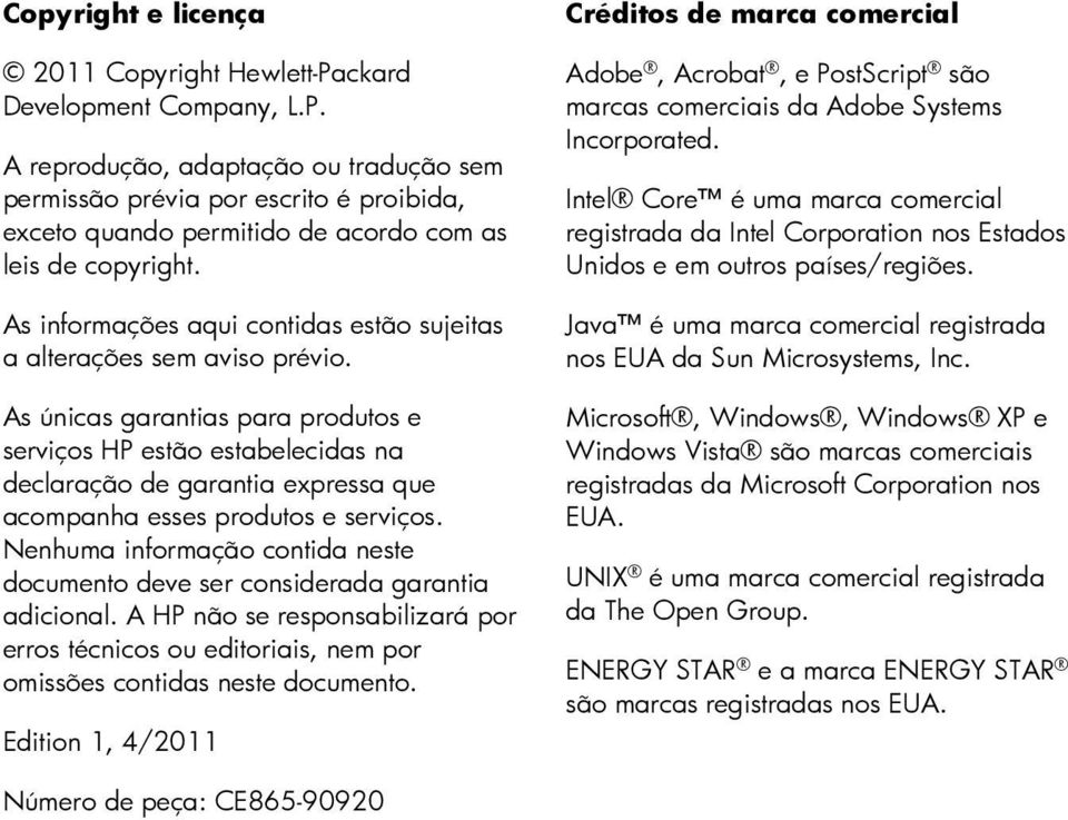 As únicas garantias para produtos e serviços HP estão estabelecidas na declaração de garantia expressa que acompanha esses produtos e serviços.