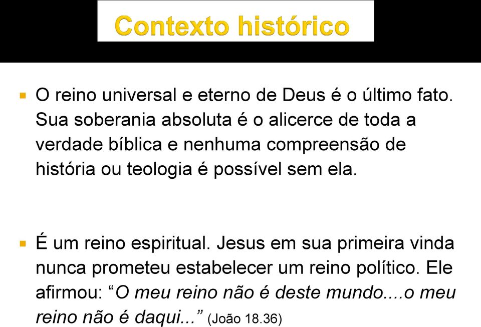 história ou teologia é possível sem ela. É um reino espiritual.