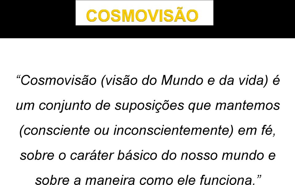 ou inconscientemente) em fé, sobre o caráter