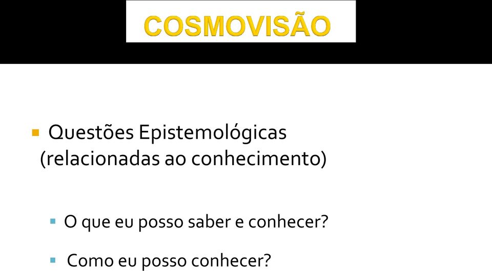 conhecimento) O que eu