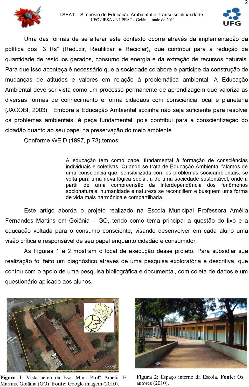 Para que isso aconteça é necessário que a sociedade colabore e participe da construção de mudanças de atitudes e valores em relação à problemática ambiental.