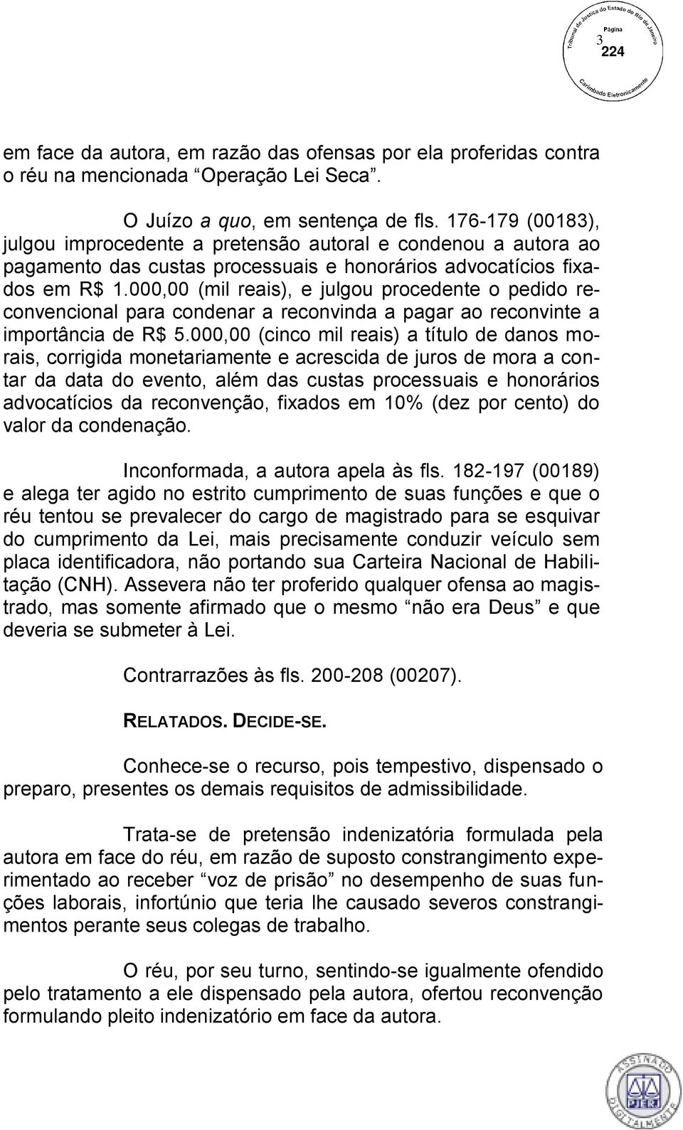 000,00 (mil reais), e julgou procedente o pedido reconvencional para condenar a reconvinda a pagar ao reconvinte a importância de R$ 5.