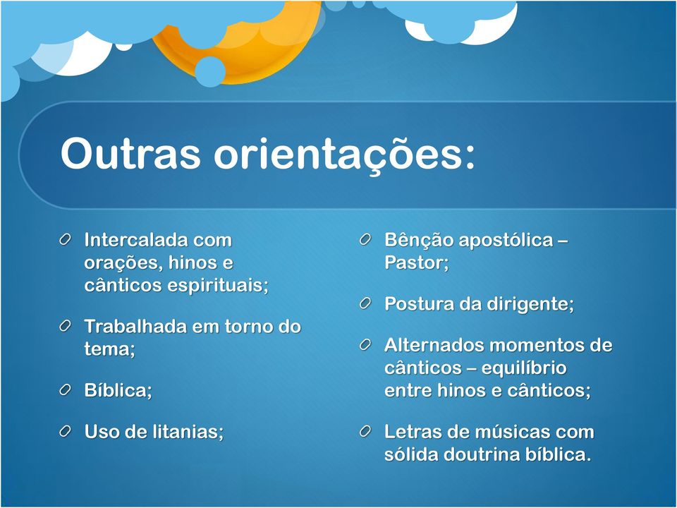 Bênção apostólica Pastor; Postura da dirigente; Alternados momentos de