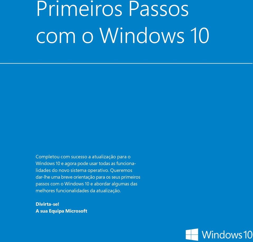 Queremos dar-lhe uma breve orientação para os seus primeiros passos com o Windows 10