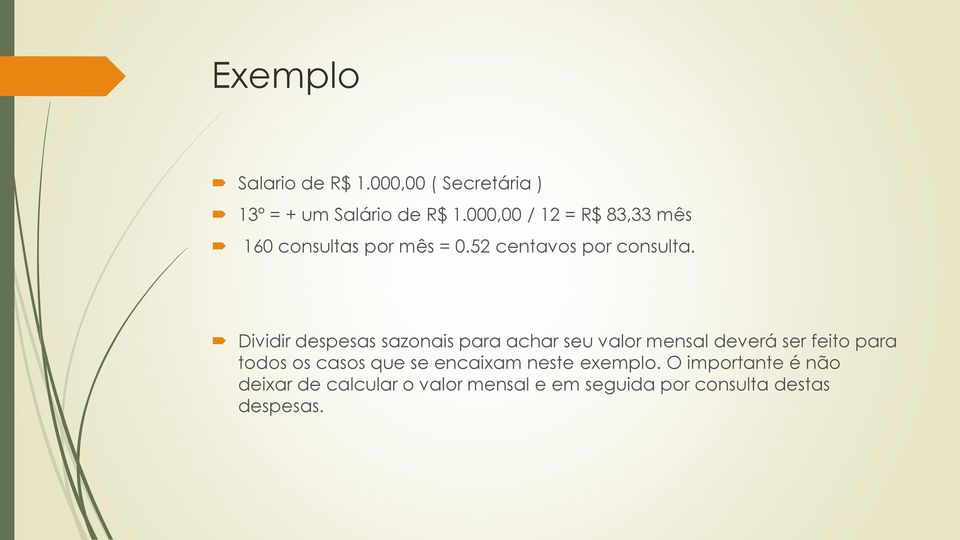 Dividir despesas sazonais para achar seu valor mensal deverá ser feito para todos os casos