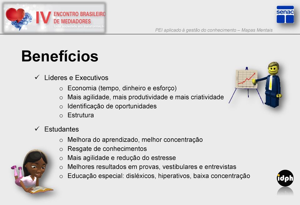 melhor concentração o Resgate de conhecimentos o Mais agilidade e redução do estresse o Melhores