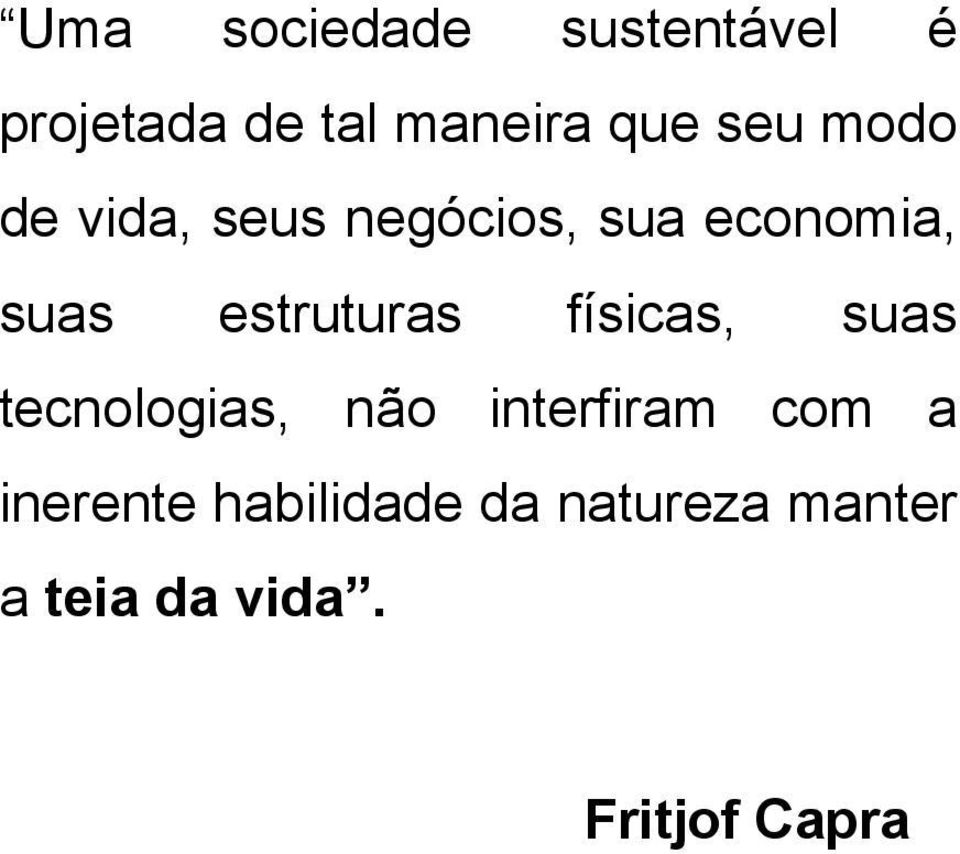 estruturas físicas, suas tecnologias, não interfiram com a