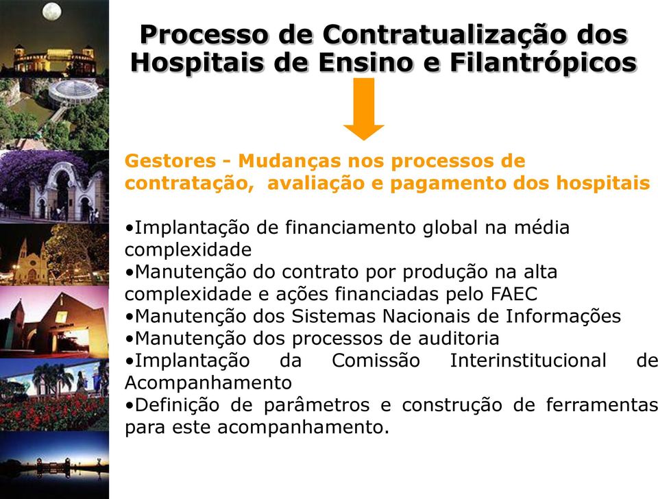 complexidade e ações financiadas pelo FAEC Manutenção dos Sistemas Nacionais de Informações Manutenção dos processos de auditoria