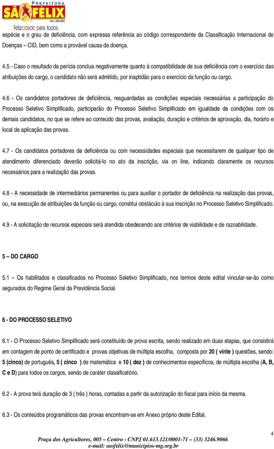 exercício da função ou cargo. 4.