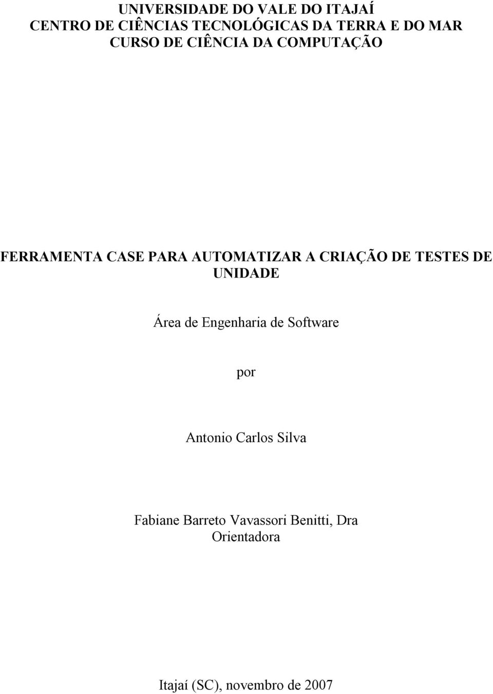 DE TESTES DE UNIDADE Área de Engenharia de Software por Antonio Carlos Silva