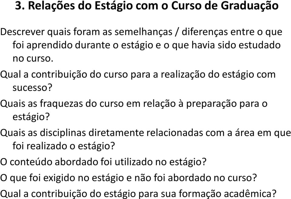 Quais as fraquezas do curso em relação à preparação para o estágio?