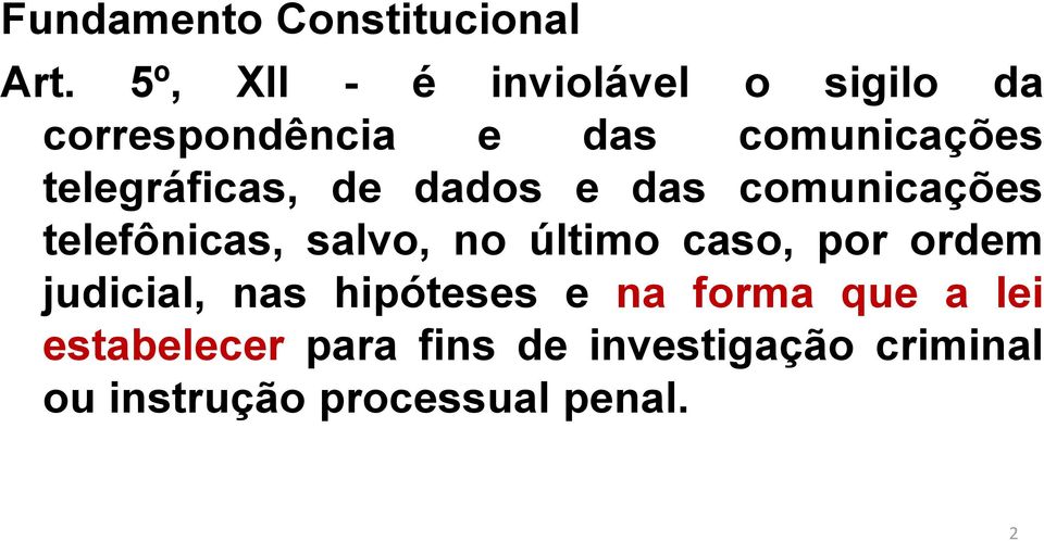 telegráficas, de dados e das comunicações telefônicas, salvo, no último caso,