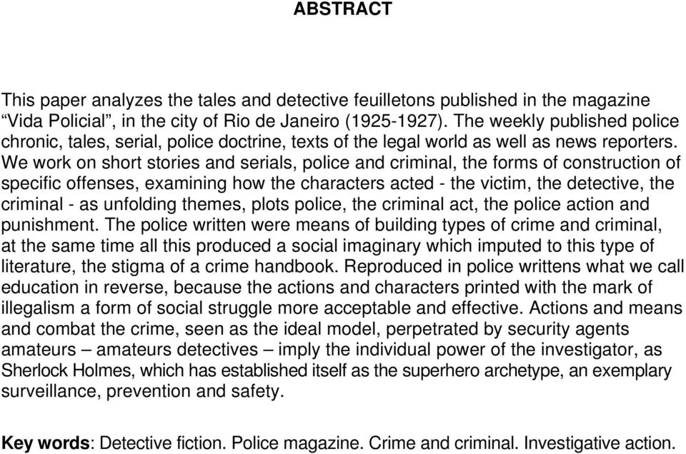 We work on short stories and serials, police and criminal, the forms of construction of specific offenses, examining how the characters acted - the victim, the detective, the criminal - as unfolding