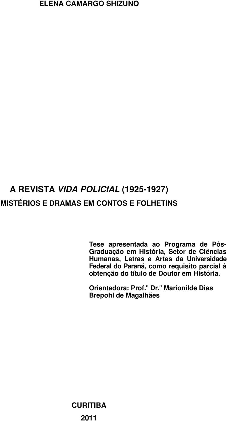 Humanas, Letras e Artes da Universidade Federal do Paraná, como requisito parcial à obtenção