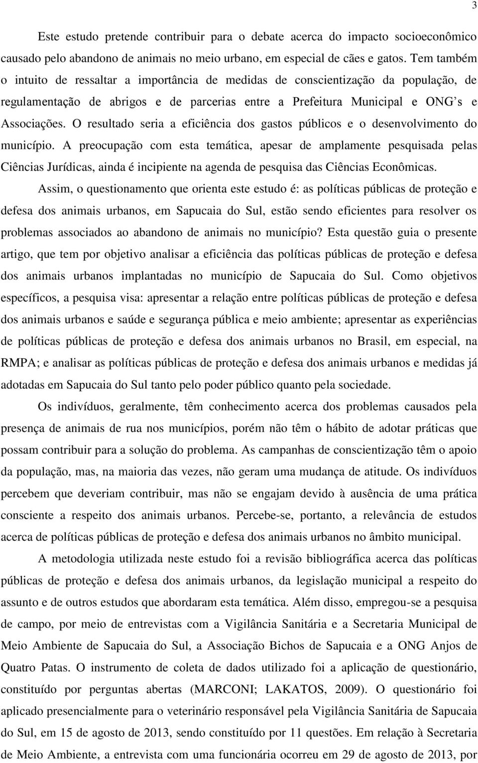 O resultado seria a eficiência dos gastos públicos e o desenvolvimento do município.