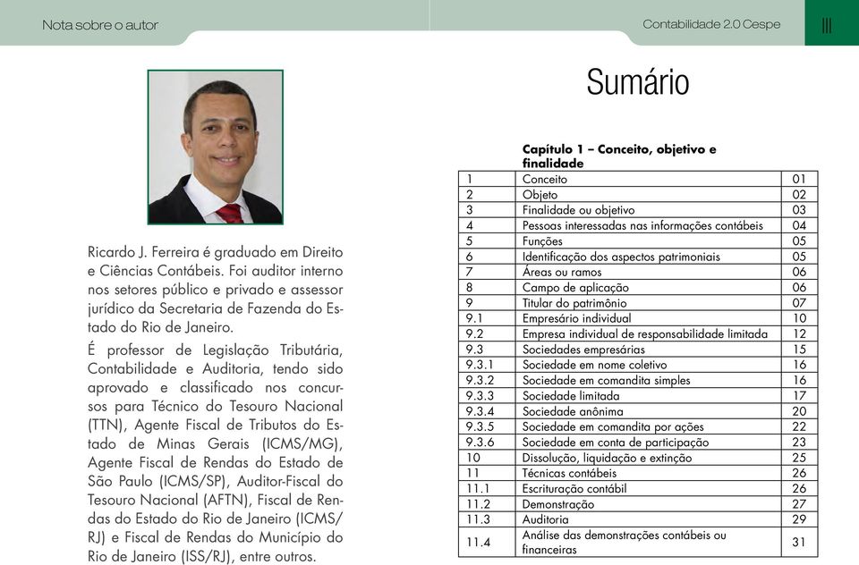 É professor de Legislação Tributária, Contabilidade e Auditoria, tendo sido aprovado e classificado nos concursos para Técnico do Tesouro Nacional (TTN), Agente Fiscal de Tributos do Estado de Minas