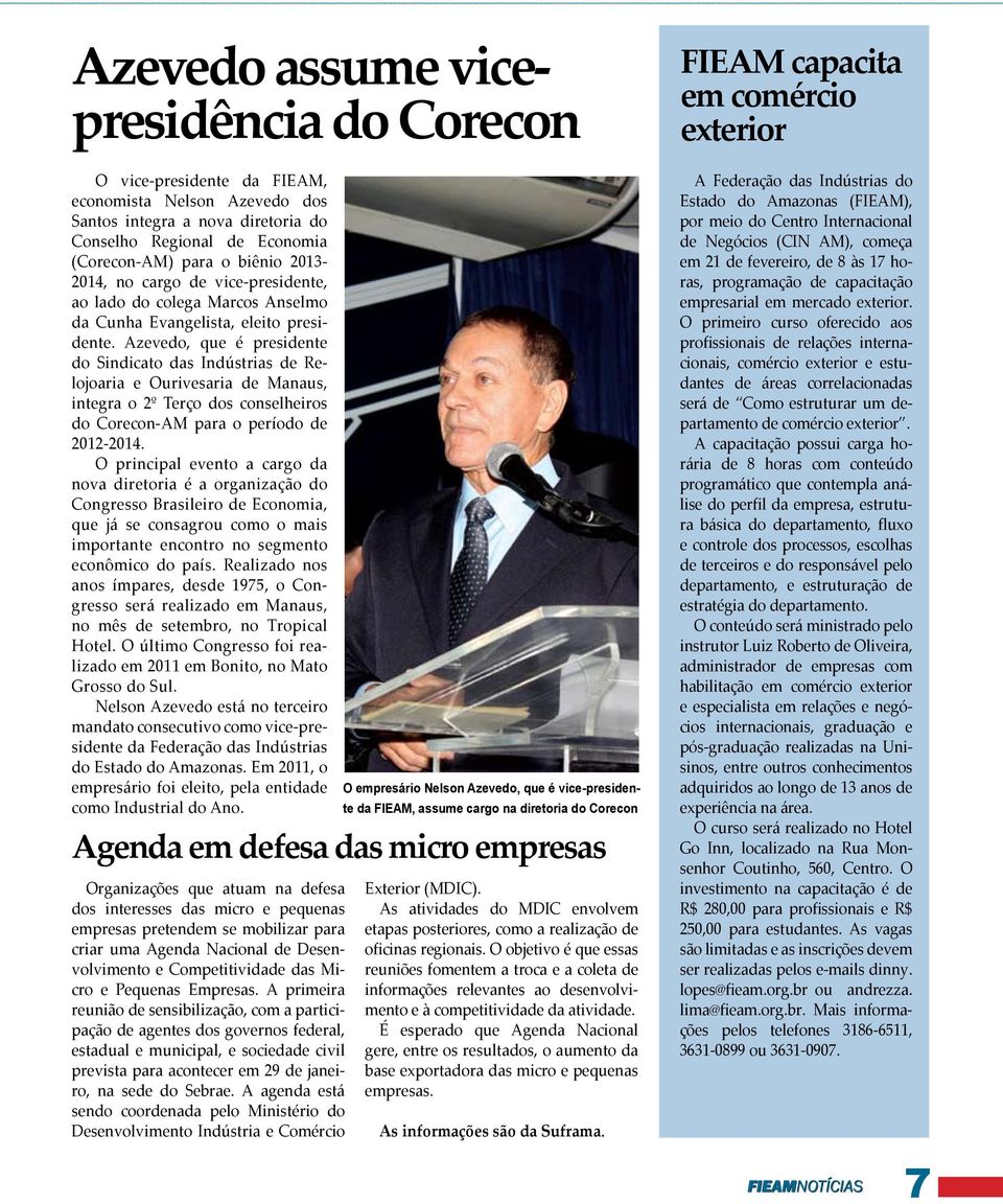 Azevedo, que é presidente do Sindicato das Indústrias de Relojoaria e Ourivesaria de Manaus, integra o 2º Terço dos conselheiros do Corecon-AM para o período de 2012-2014.