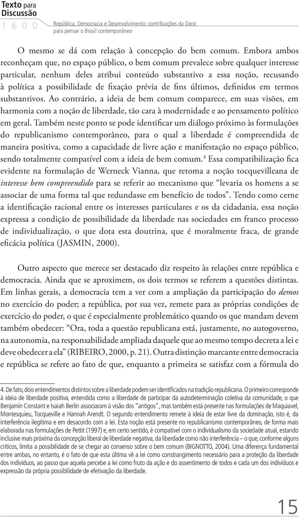 de fixação prévia de fins últimos, definidos em termos substantivos.