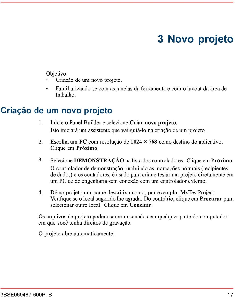 Clique em Próximo. 3. Selecione DEMONSTRAÇÃO na lista dos controladores. Clique em Próximo.