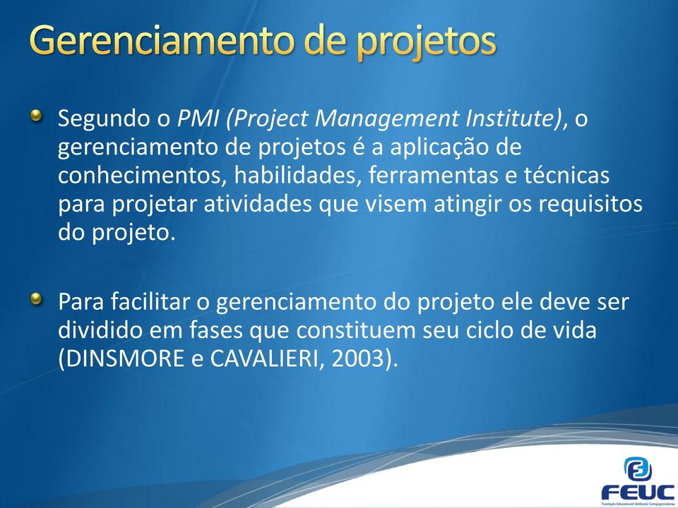 atividades que visem atingir os requisitos do projeto.