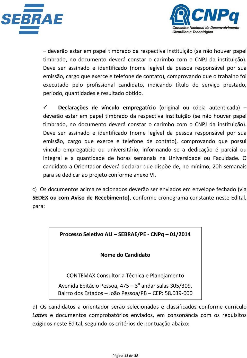 indicando título do serviço prestado, período, quantidades e resultado obtido.