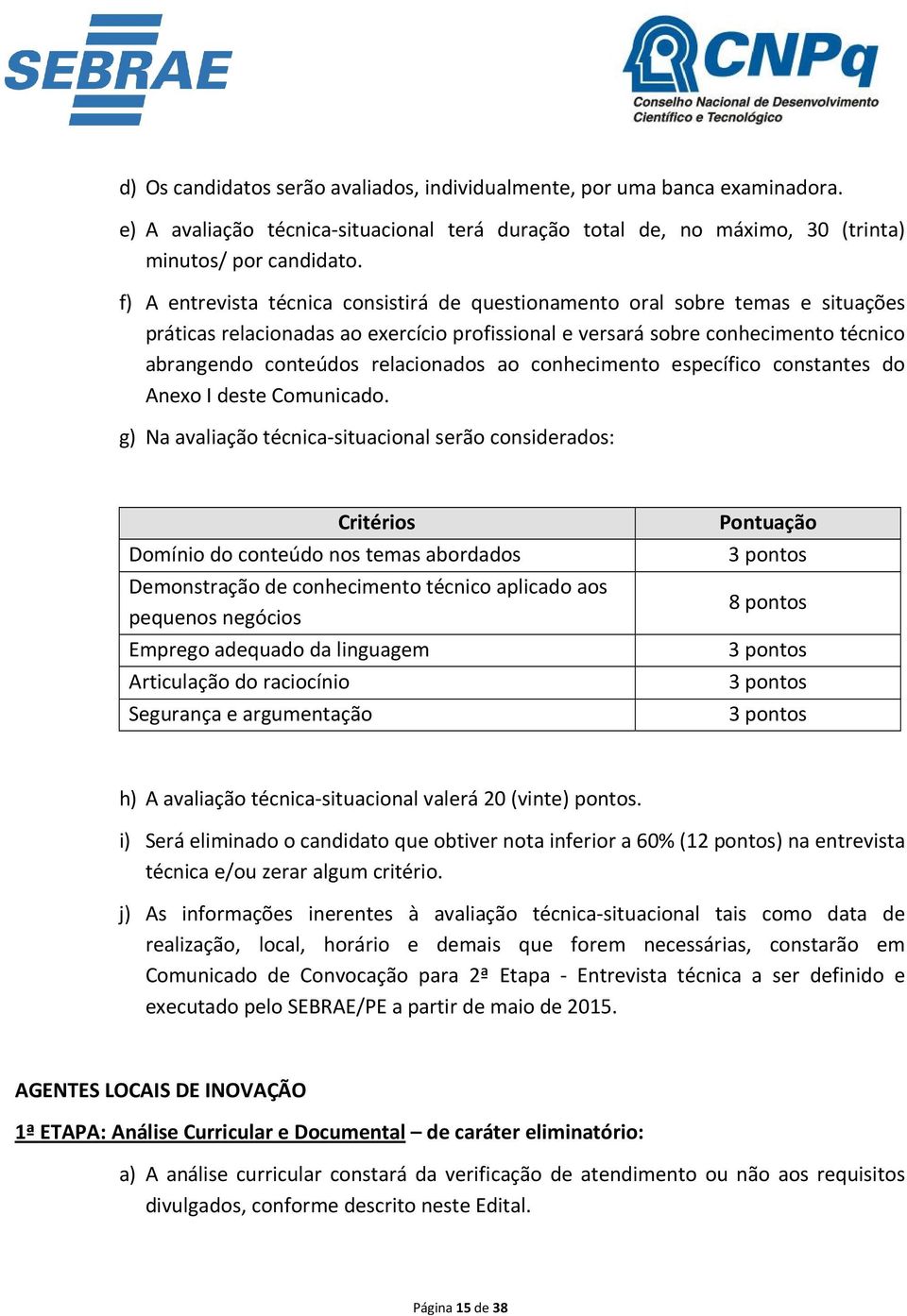 relacionados ao conhecimento específico constantes do Anexo I deste Comunicado.