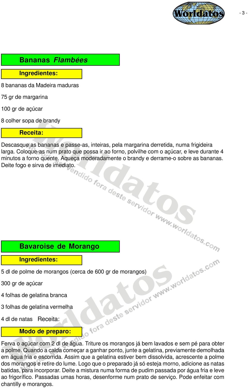 Deite fogo e sirva de imediato.