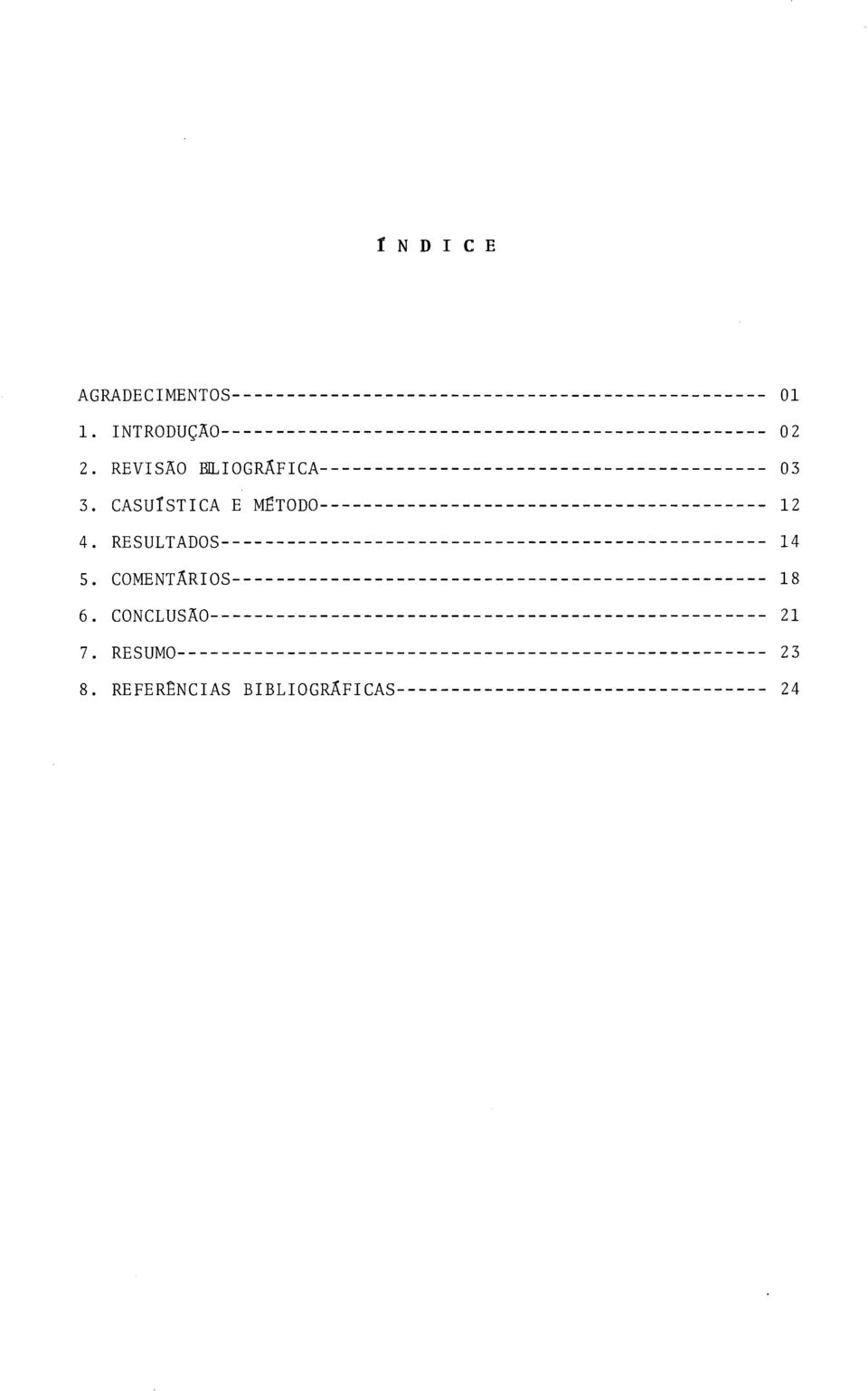 RESULTADOS -------------- -- 5. COMENTARIOS ------------- -- ó.