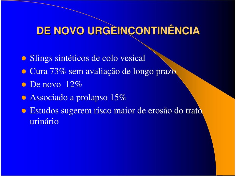 prazo De novo 12% Associado a prolapso 15%