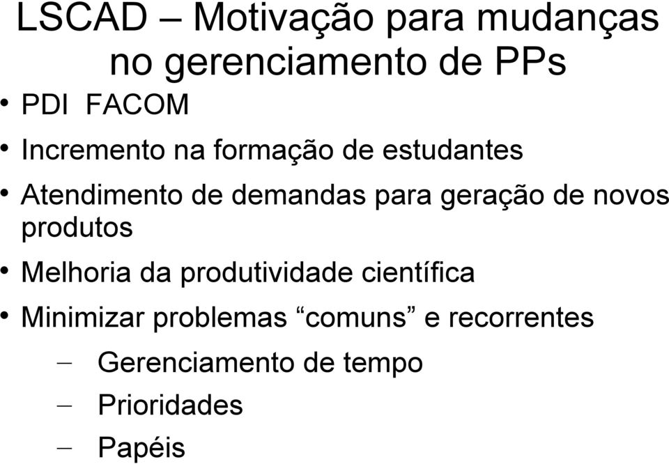 geração de novos produtos Melhoria da produtividade científica