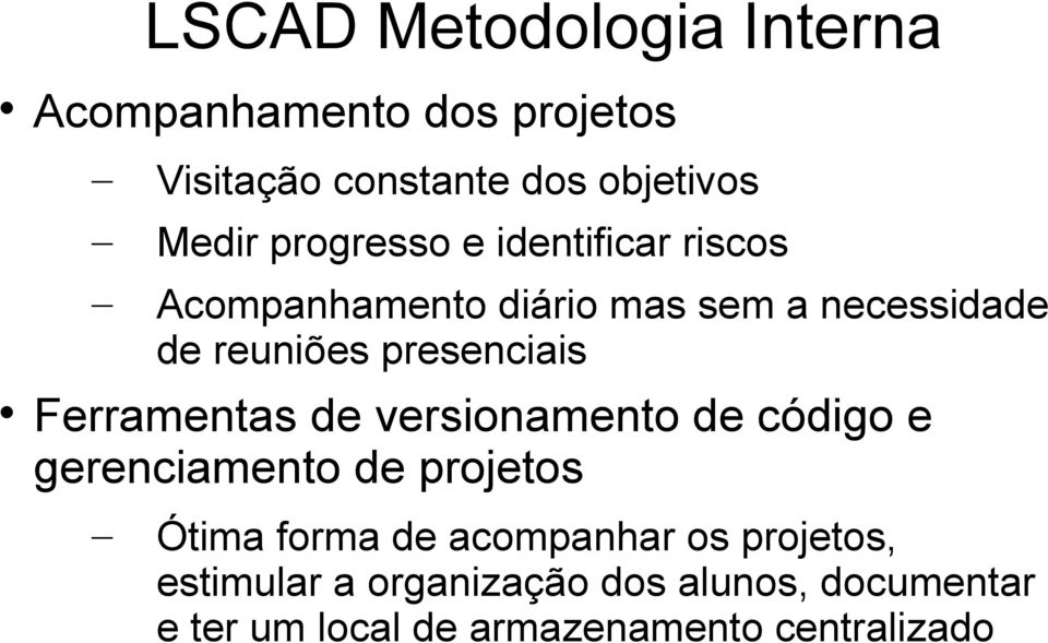 presenciais Ferramentas de versionamento de código e gerenciamento de projetos Ótima forma de