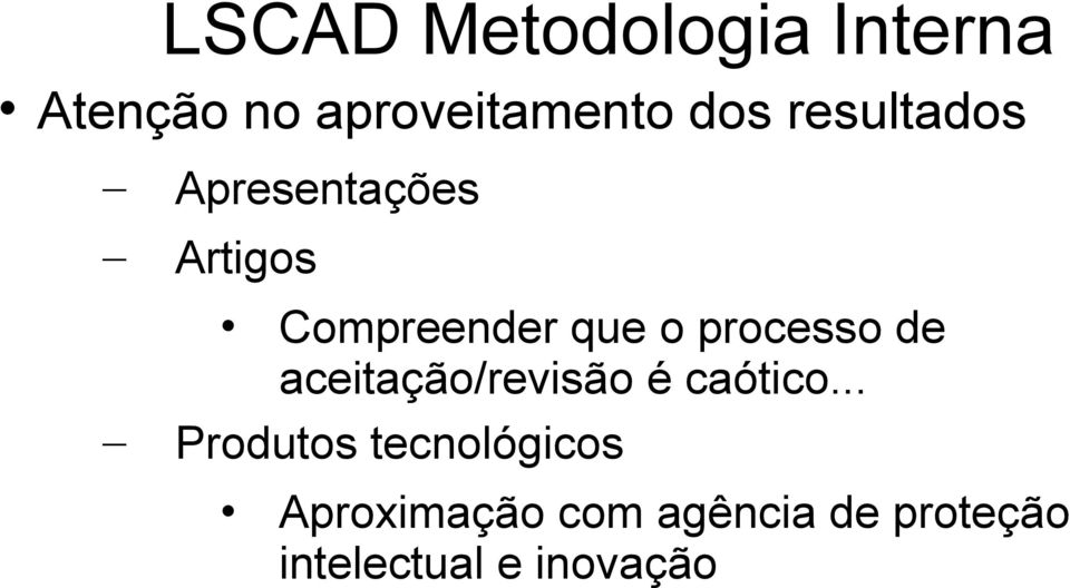 processo de aceitação/revisão é caótico.