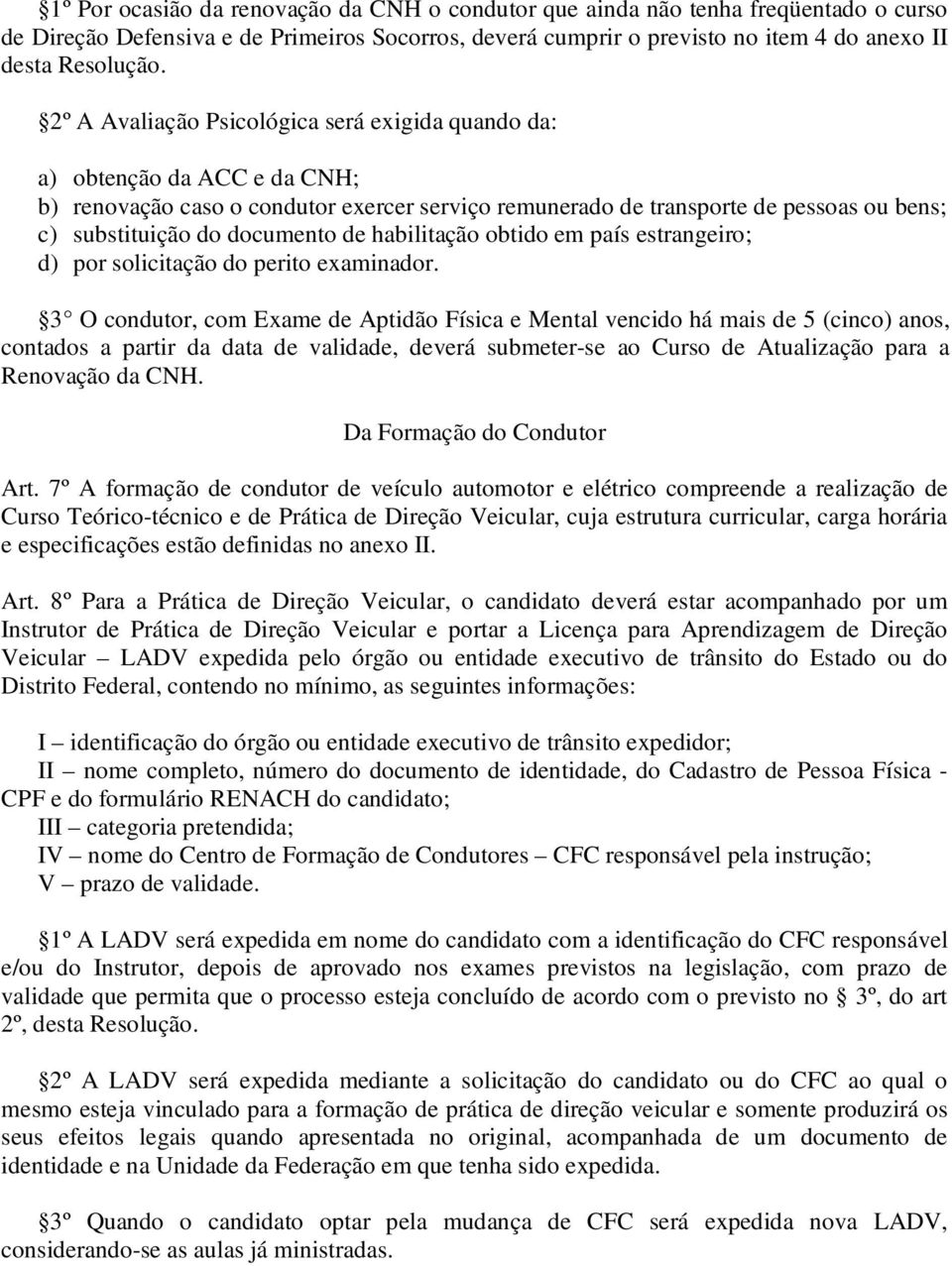 de habilitação obtido em país estrangeiro; d) por solicitação do perito examinador.