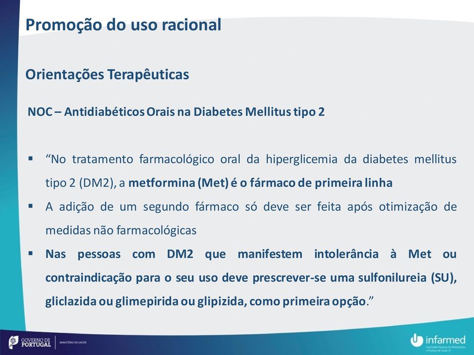 fármaco só deve ser feita após otimização de medidas não farmacológicas Nas pessoas com DM2 que manifestem intolerância à Met ou