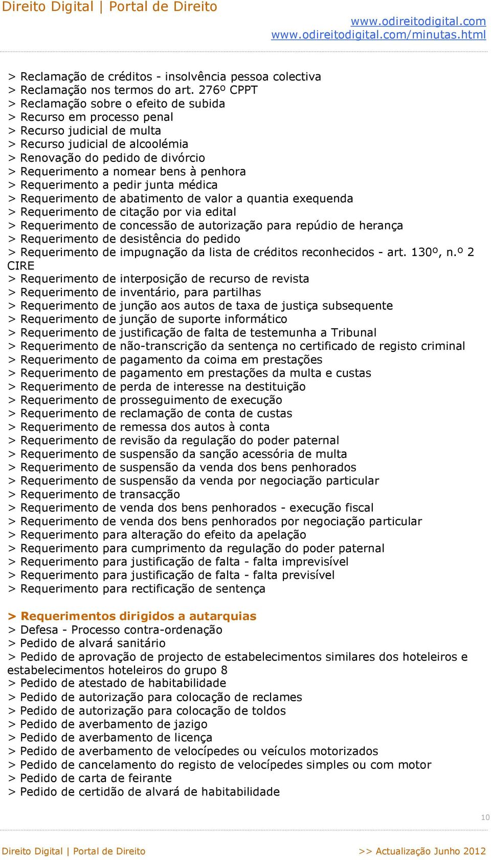 à penhora > Requerimento a pedir junta médica > Requerimento de abatimento de valor a quantia exequenda > Requerimento de citação por via edital > Requerimento de concessão de autorização para