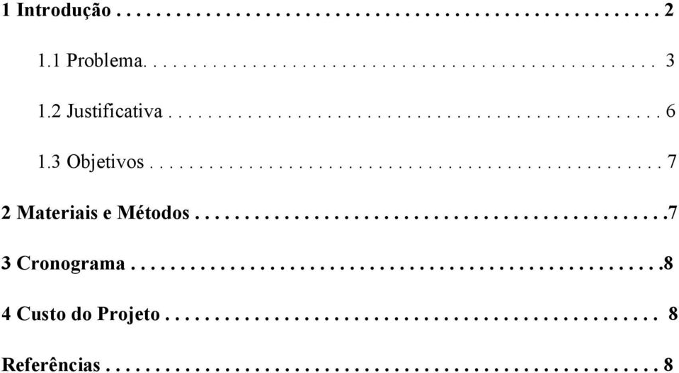 ...............................................7 3 Cronograma......................................................8 4 Custo do Projeto.